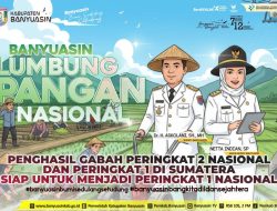 Selamat dan Sukses! Kabupaten Banyuasin Jadi Lumbung Pangan Nomor 2 Nasional